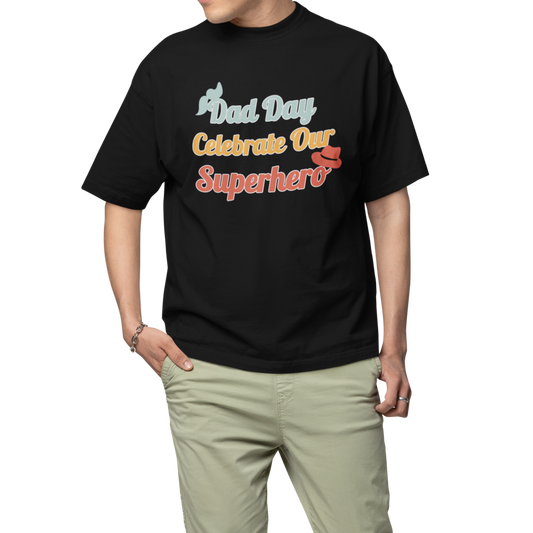 Dad Day: Celebrate Our Superhero - Dad Day T-Shirt